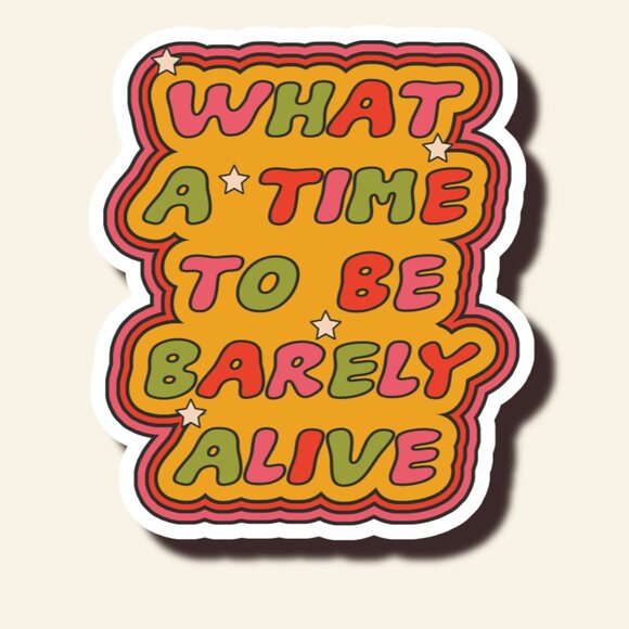 Dark Humor Retro Sticker – "What a Time to Be Barely Alive" – Groovy Vinyl Decal - Picture 1 of 1